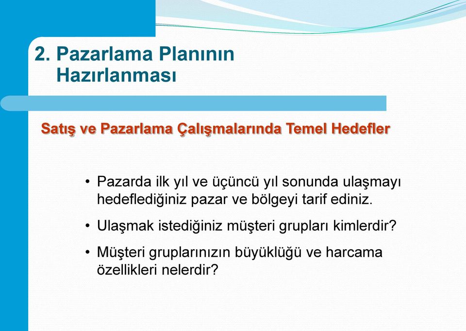 hedeflediğiniz pazar ve bölgeyi tarif ediniz.