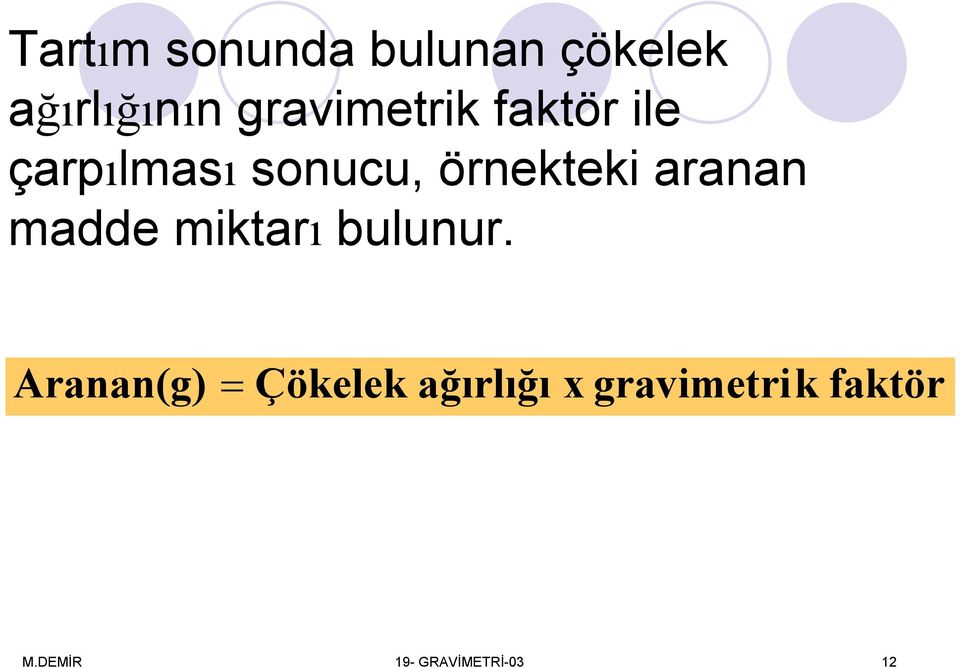 örnekteki aranan madde miktarı bulunur.