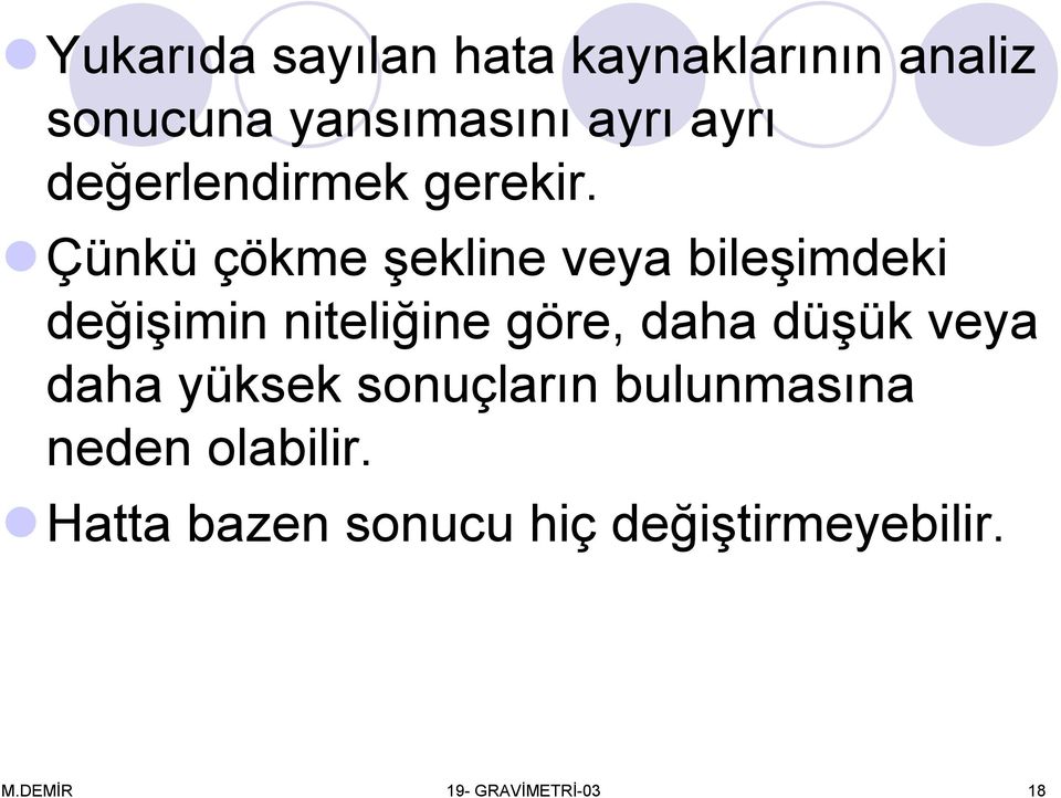 Çünkü çökme şekline veya bileşimdeki değişimin niteliğine göre, daha düşük