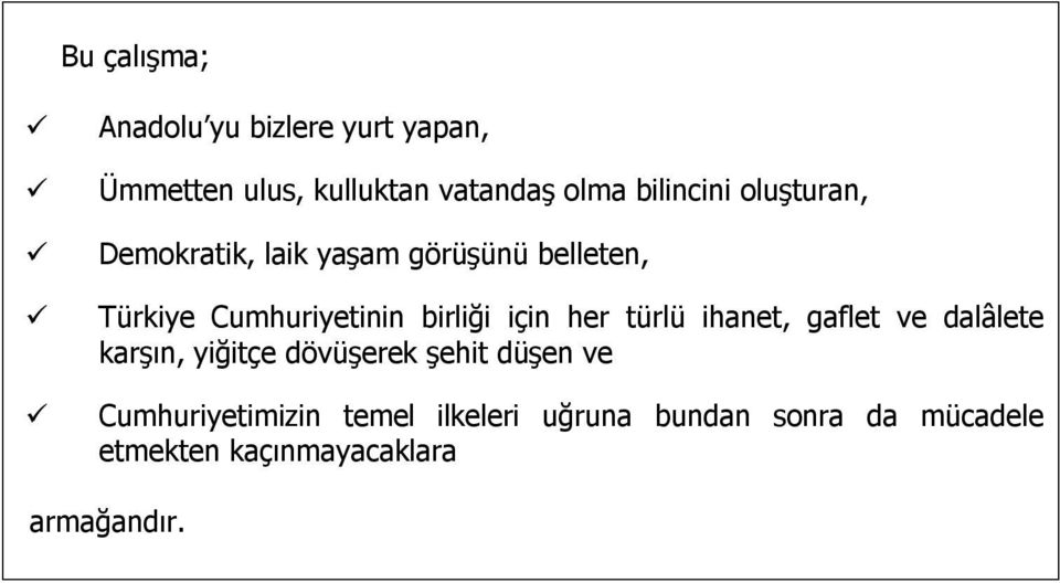 birliği için her türlü ihanet, gaflet ve dalâlete karşın, yiğitçe dövüşerek şehit düşen ve