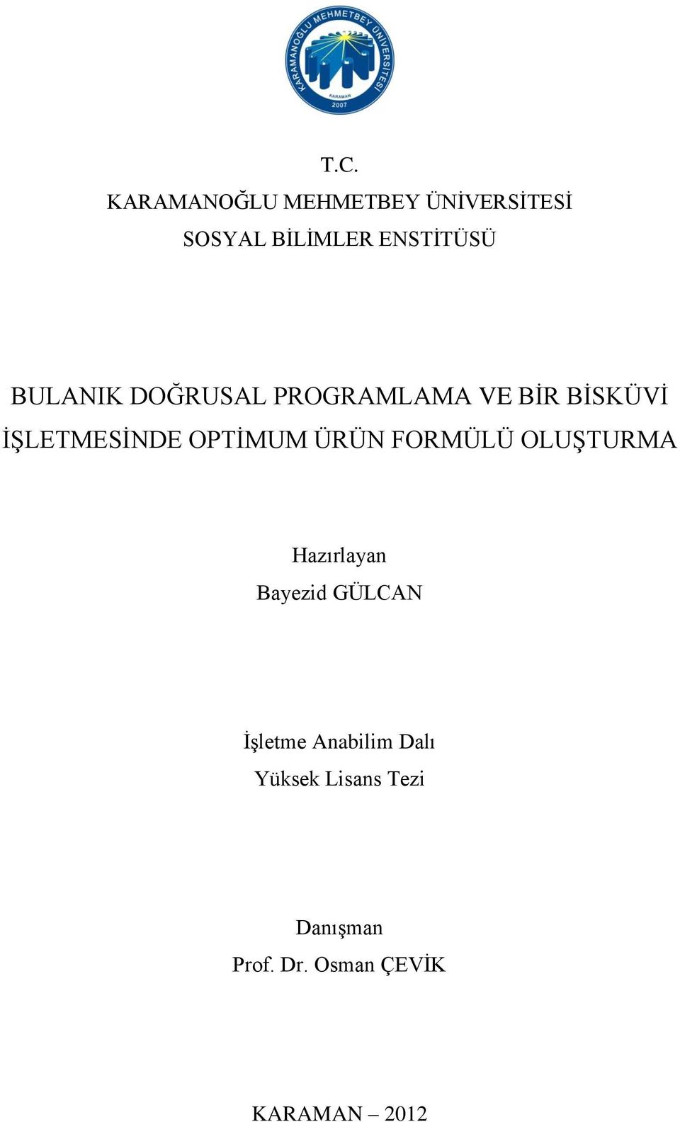 ÜRÜN FORMÜLÜ OLUŞTURMA Hazırlayan Bayezid GÜLCAN İşletme Anabilim