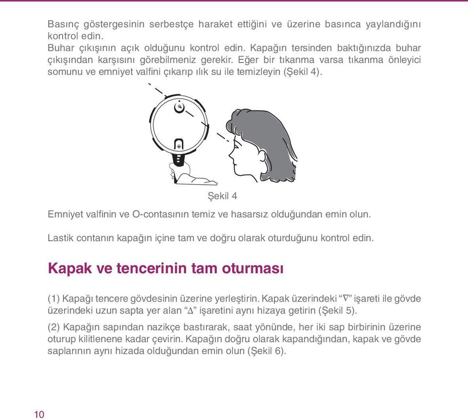 Şekil 4 Emniyet valfinin ve O-contasının temiz ve hasarsız olduğundan emin olun. Lastik contanın kapağın içine tam ve doğru olarak oturduğunu kontrol edin.