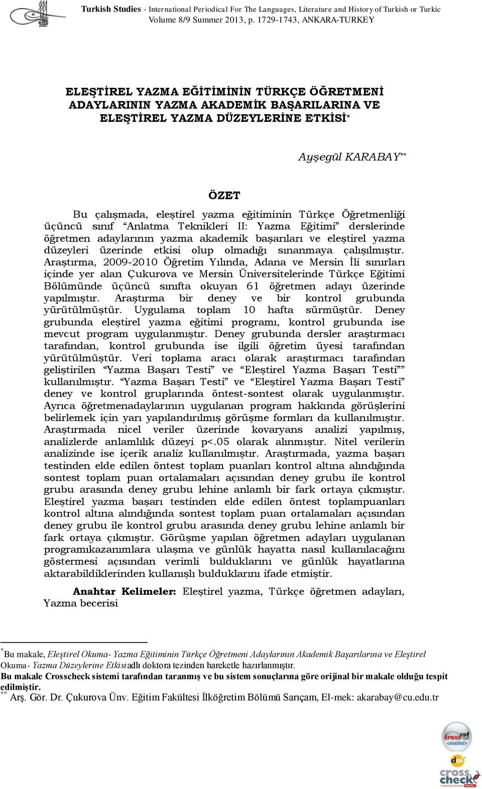 yazma eğitiminin Türkçe Öğretmenliği üçüncü sınıf Anlatma Teknikleri II: Yazma Eğitimi derslerinde öğretmen adaylarının yazma akademik başarıları ve eleştirel yazma düzeyleri üzerinde etkisi olup