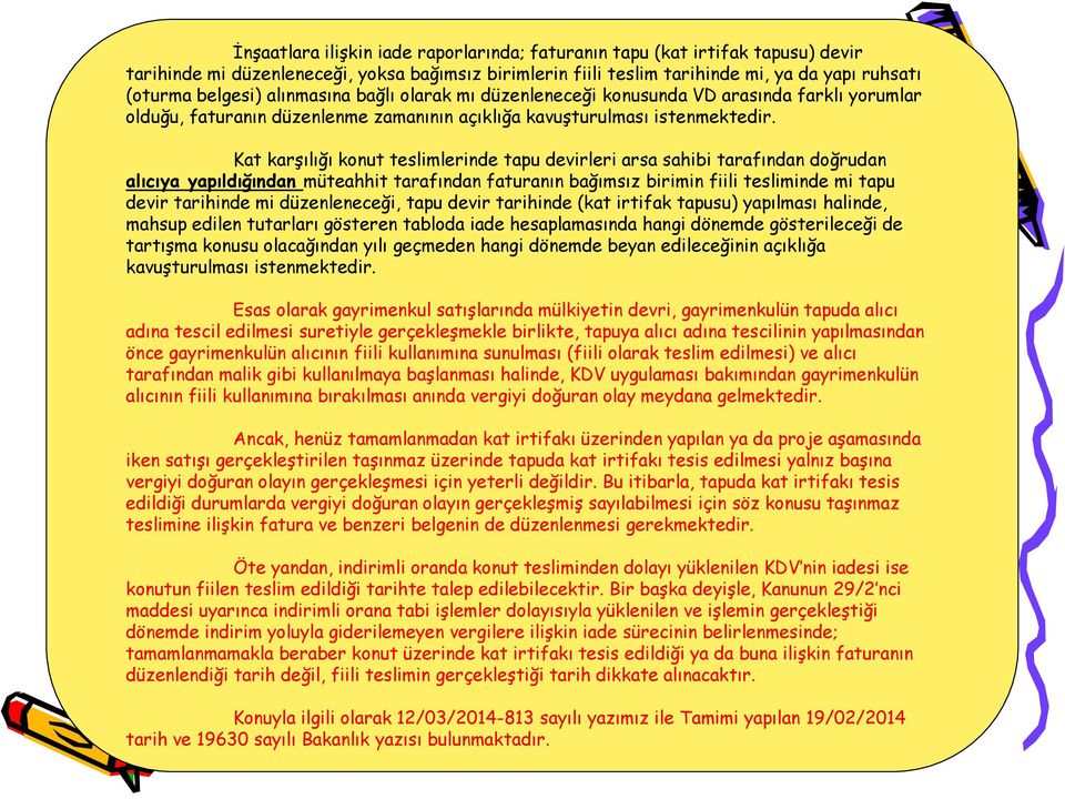 Kat karşılığı konut teslimlerinde tapu devirleri arsa sahibi tarafından doğrudan alıcıya yapıldığından müteahhit tarafından faturanın bağımsız birimin fiili tesliminde mi tapu devir tarihinde mi