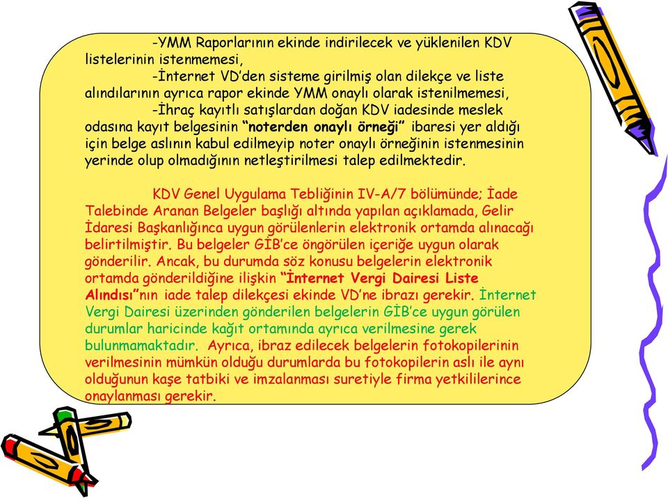 istenmesinin yerinde olup olmadığının netleştirilmesi talep edilmektedir.