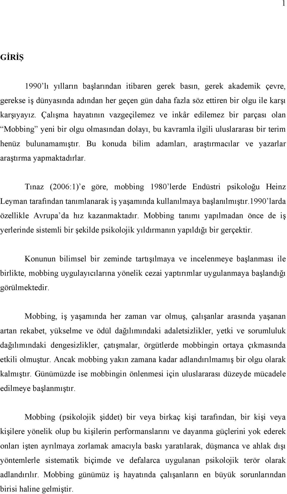 Bu konuda bilim adamları, araştırmacılar ve yazarlar araştırma yapmaktadırlar.