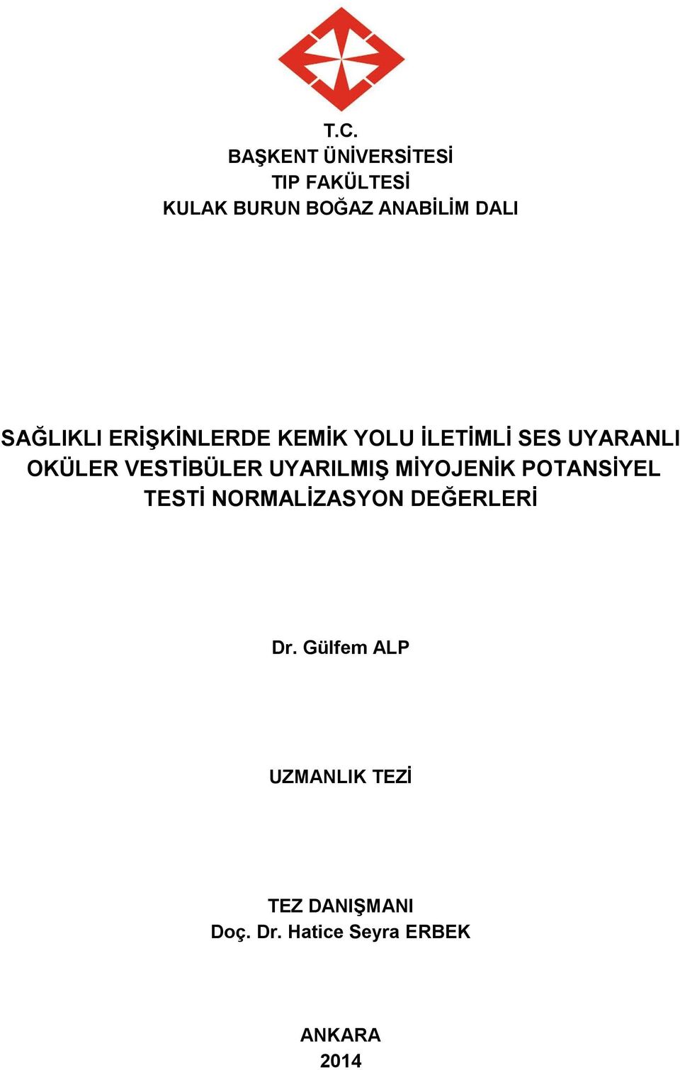 VESTİBÜLER UYARILMIŞ MİYOJENİK POTANSİYEL TESTİ NORMALİZASYON DEĞERLERİ