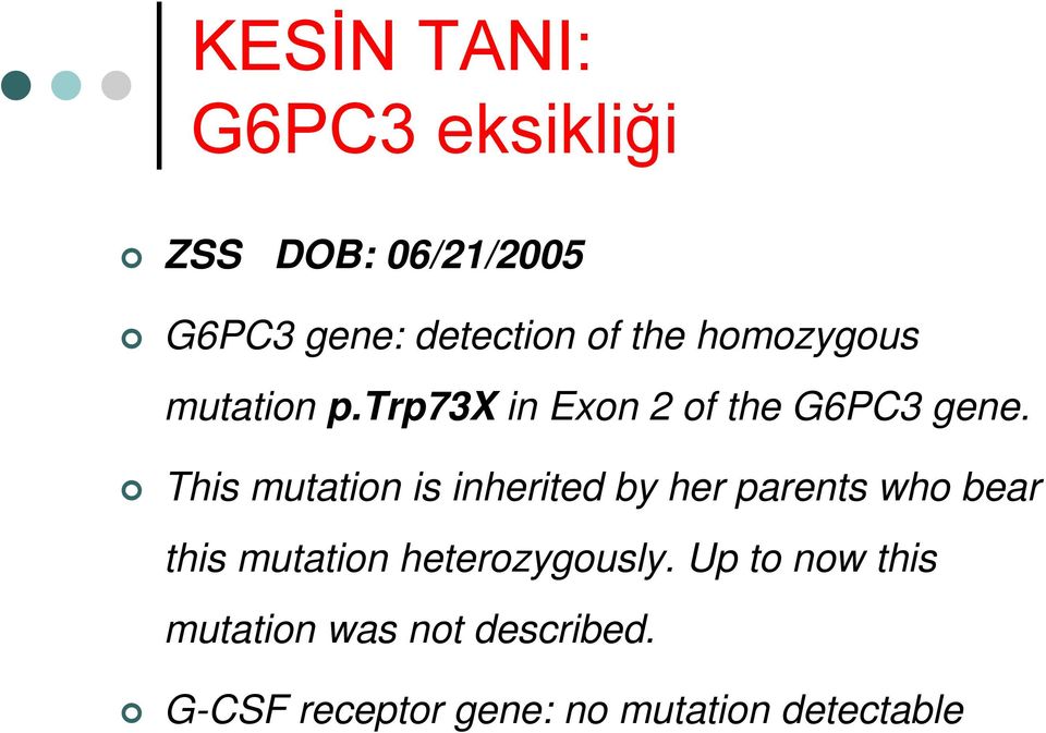 This mutation is inherited by her parents who bear this mutation