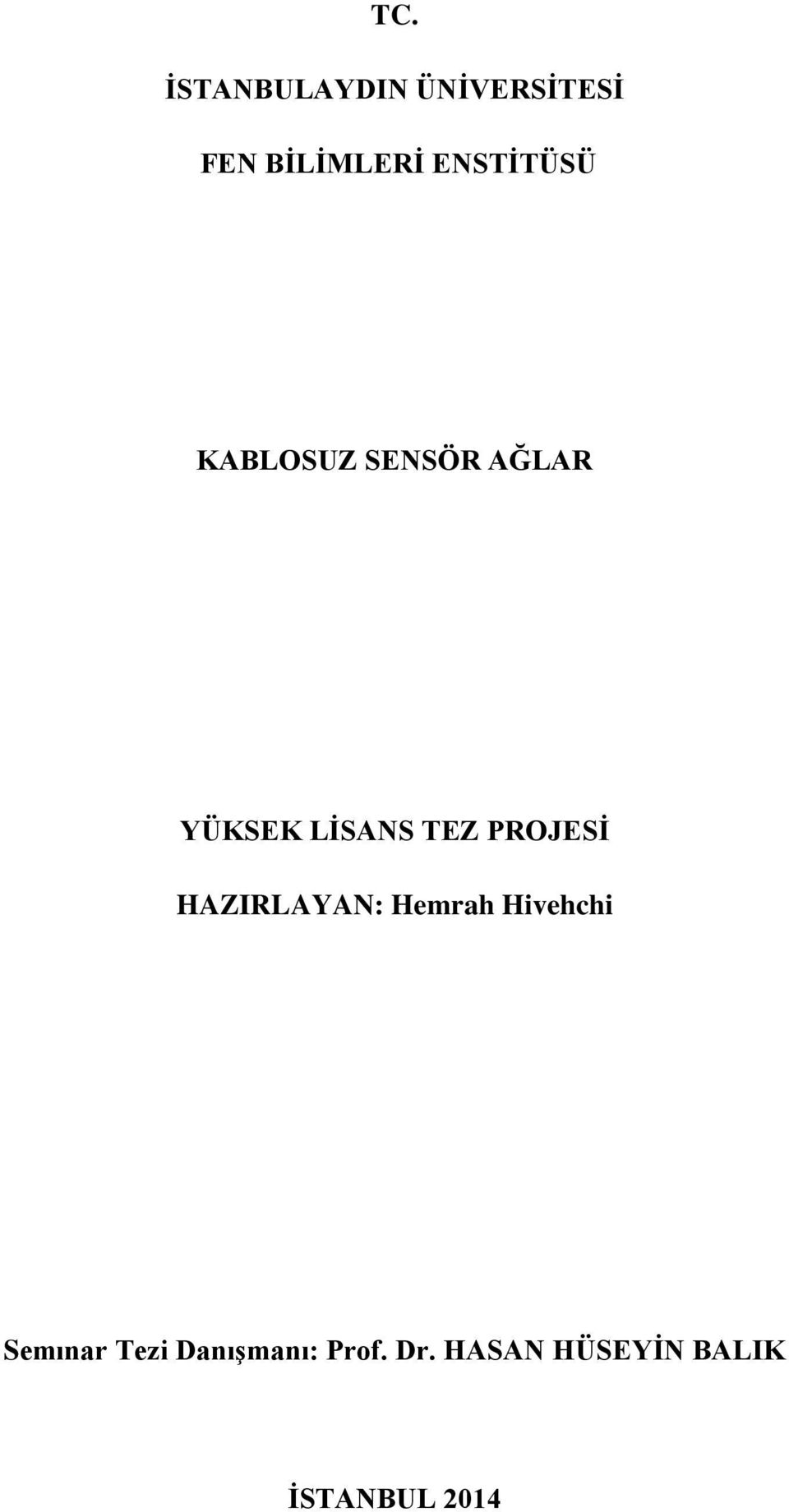 PROJESİ HAZIRLAYAN: Hemrah Hivehchi Semınar Tezi