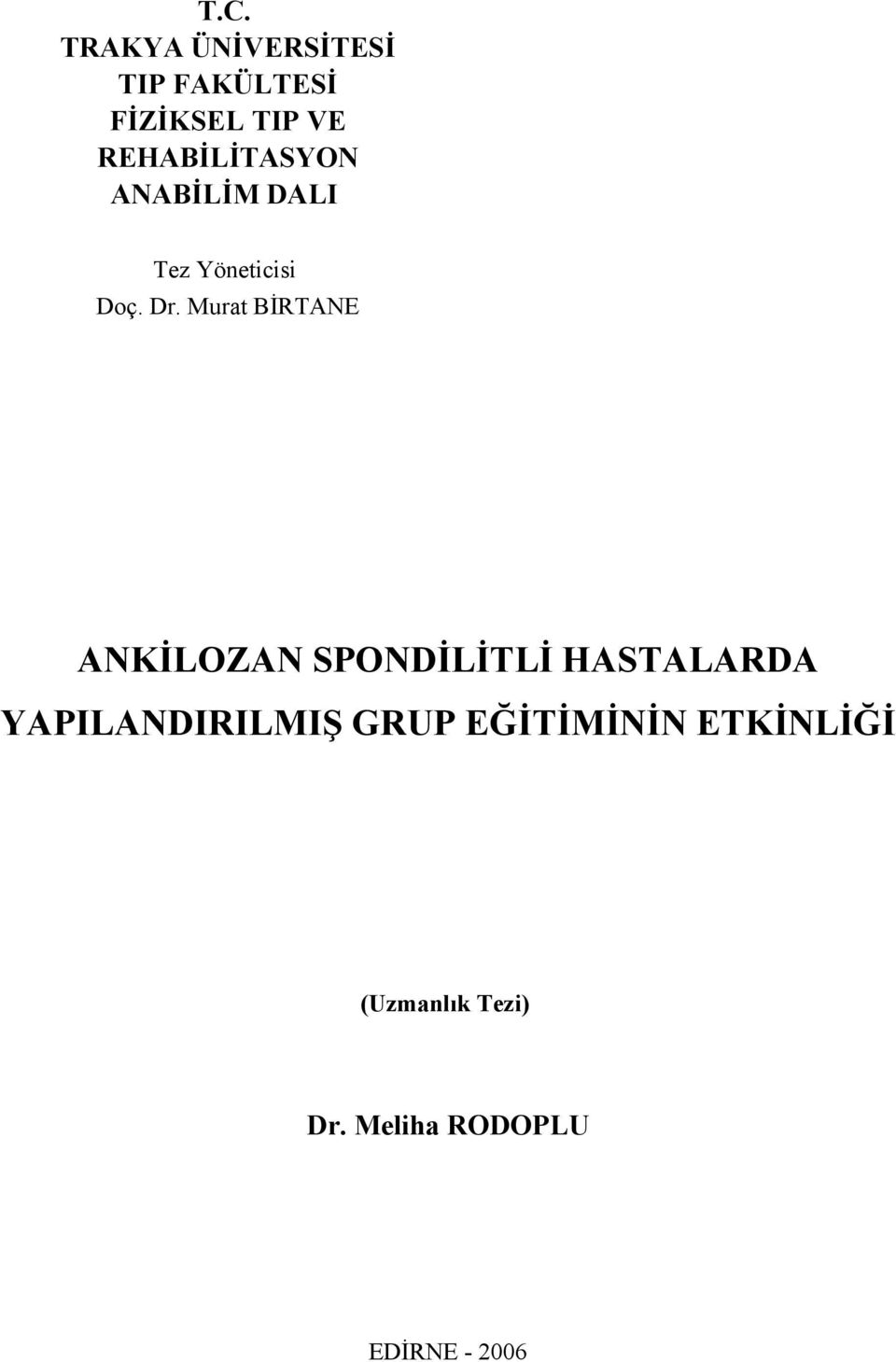 Murat BİRTANE ANKİLOZAN SPONDİLİTLİ HASTALARDA