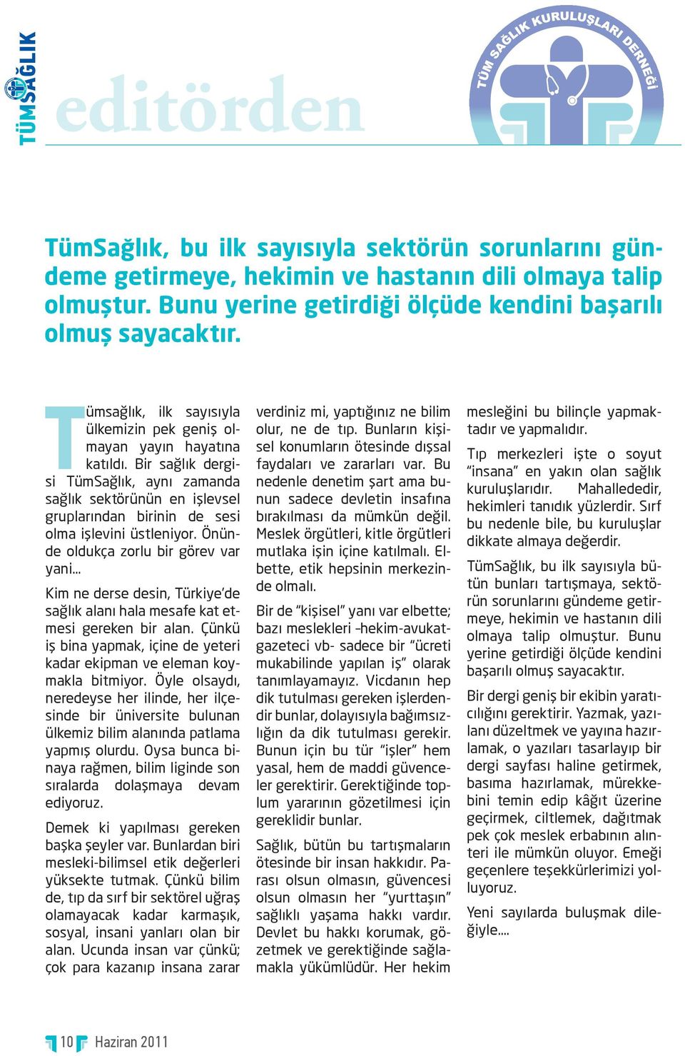 Bir sağlık dergisi TümSağlık, aynı zamanda sağlık sektörünün en işlevsel gruplarından birinin de sesi olma işlevini üstleniyor.