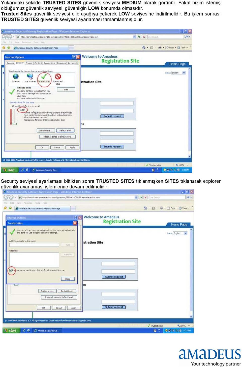 Trusted Sites güvenlik seviyesi elle aşağıya çekerek LOW seviyesine indirilmelidir.
