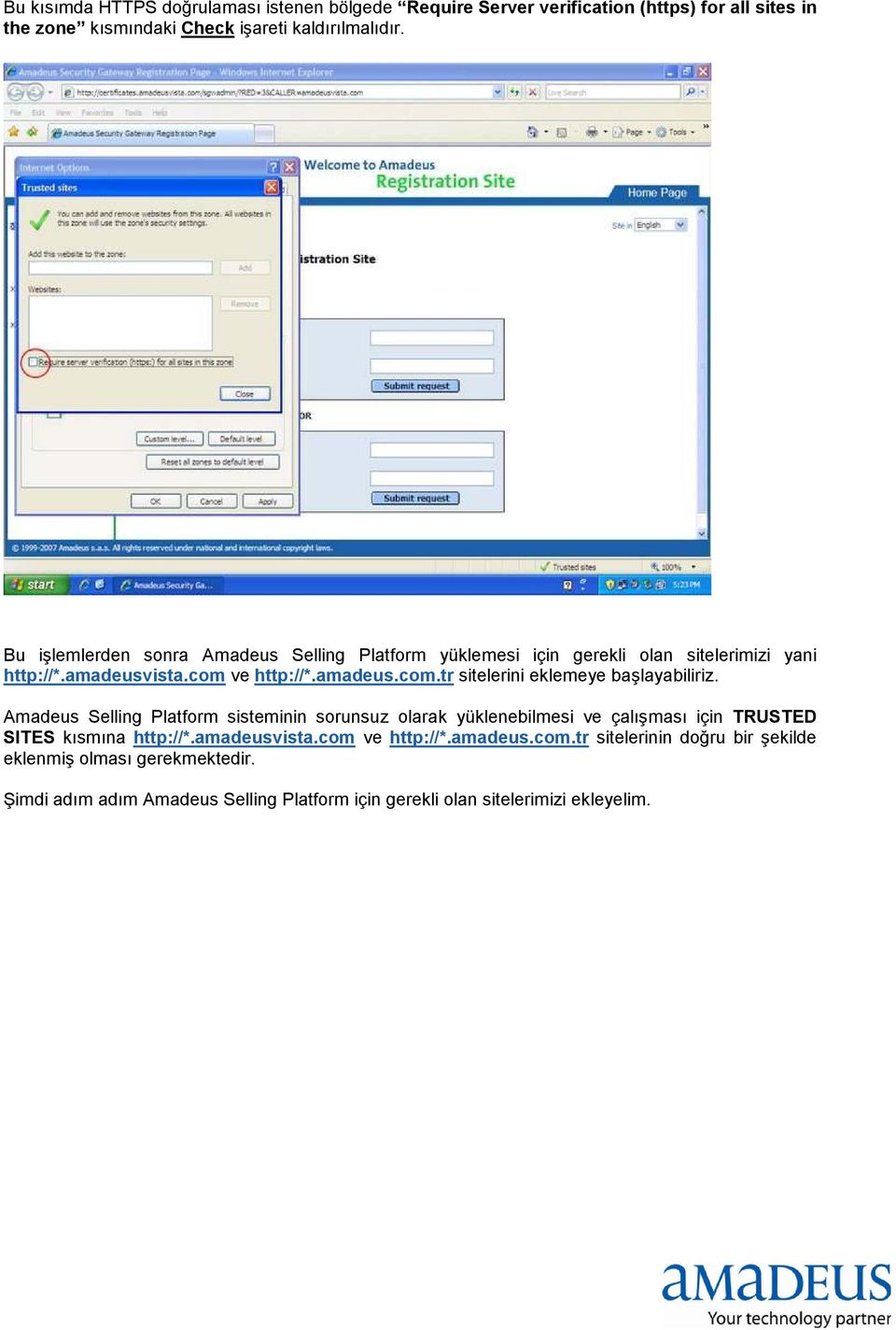 Amadeus Selling Platform sisteminin sorunsuz olarak yüklenebilmesi ve çalışması için TRUSTED SITES kısmına http://*.amadeusvista.com 