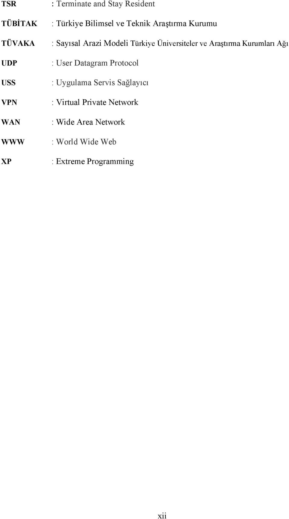 ve Araştırma Kurumları Ağı : User Datagram Protocol : Uygulama Servis Sağlayıcı :