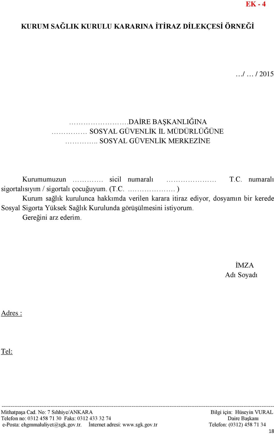 C. numaralı sigortalısıyım / sigortalı çocuğuyum. (T.C... ) Kurum sağlık kurulunca hakkımda verilen karara