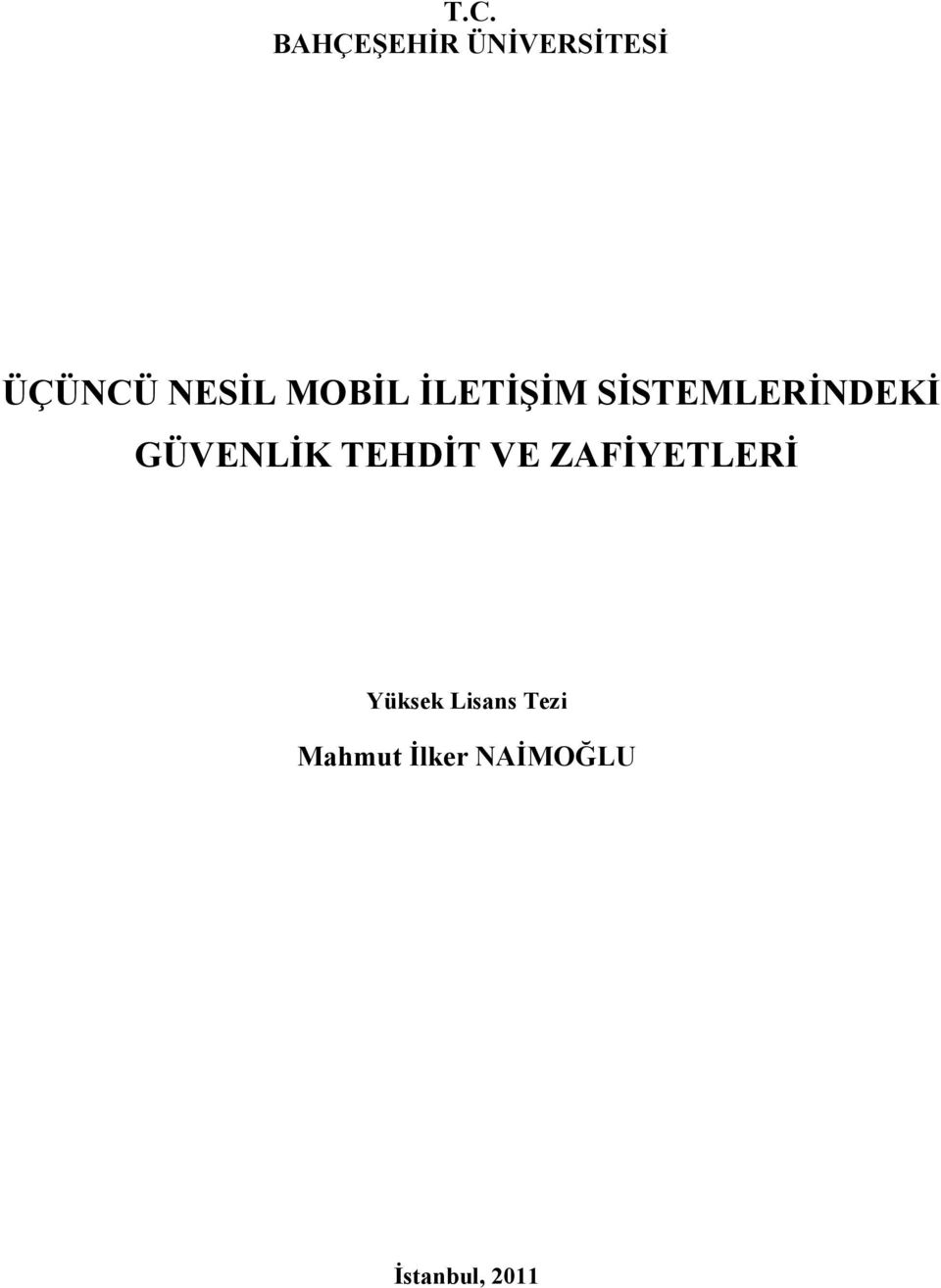 GÜVENLİK TEHDİT VE ZAFİYETLERİ Yüksek