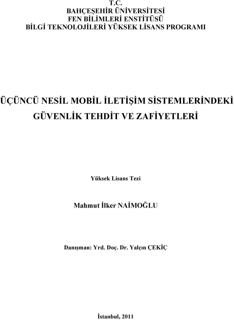 SİSTEMLERİNDEKİ GÜVENLİK TEHDİT VE ZAFİYETLERİ Yüksek Lisans Tezi