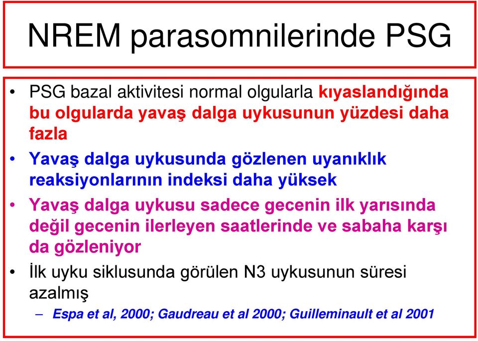 Yavaş dalga uykusu sadece gecenin ilk yarısında değil gecenin ilerleyen saatlerinde ve sabaha karşı da