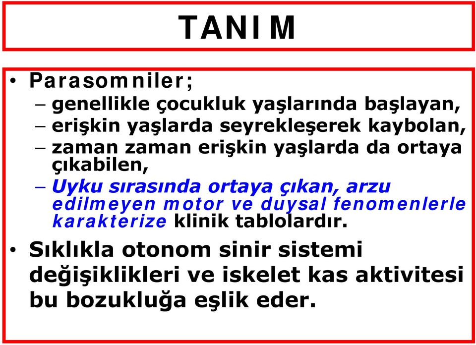 sırasında ortaya çıkan, arzu edilmeyen motor ve duysal fenomenlerle karakterize klinik