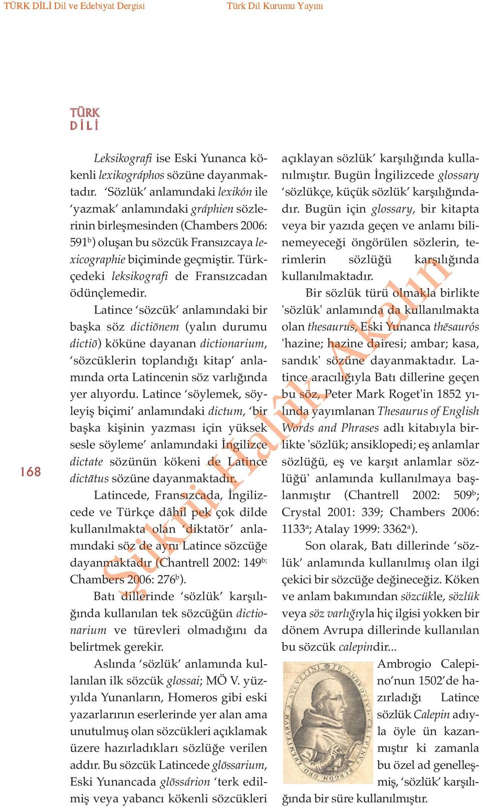 Türkçedeki leksikografi de Fransızcadan ödünçlemedir.
