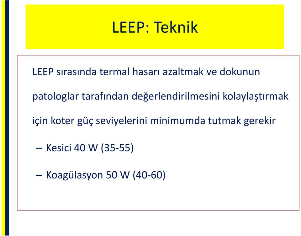 kolaylaştırmak için koter güç seviyelerini minimumda