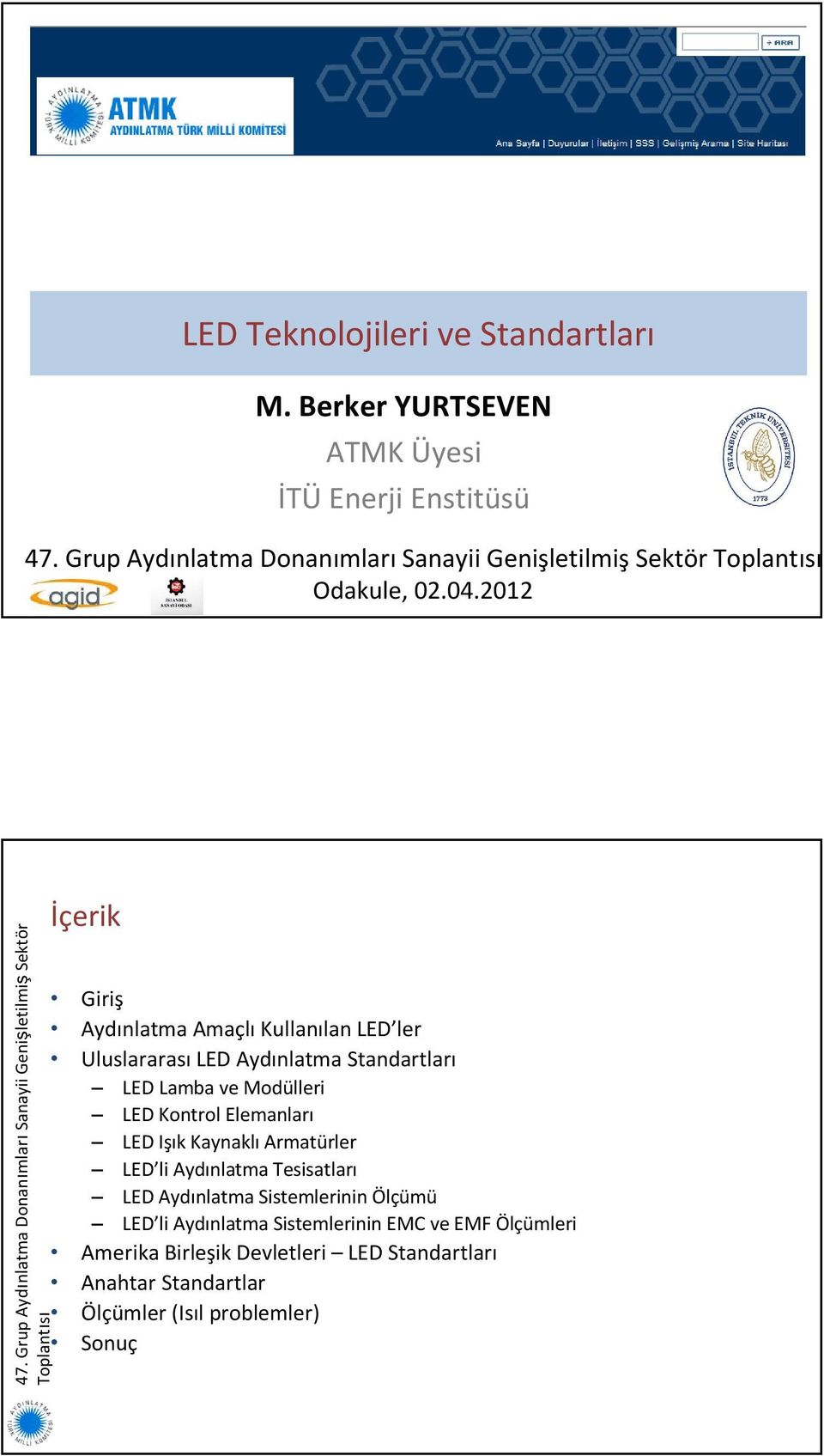 LED Kontrol Elemanları LED Işık Kaynaklı Armatürler LED li Aydınlatma Tesisatları LED Aydınlatma Sistemlerinin Ölçümü LED