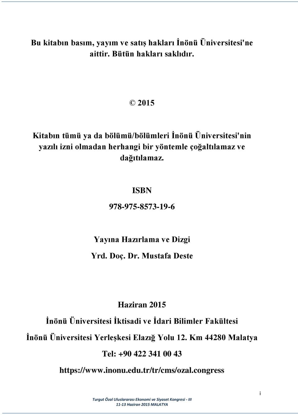 dağıtılamaz. ISBN 978-975-8573-19-6 Yayına Hazırlama ve Dizgi Yrd. Doç. Dr.