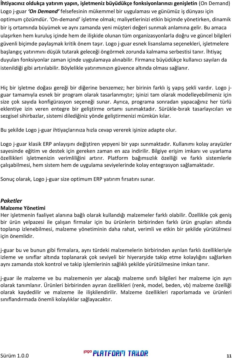 Bu amaca ulaşırken hem kuruluş içinde hem de ilişkide olunan tüm organizasyonlarla doğru ve güncel bilgileri güvenli biçimde paylaşmak kritik önem taşır.