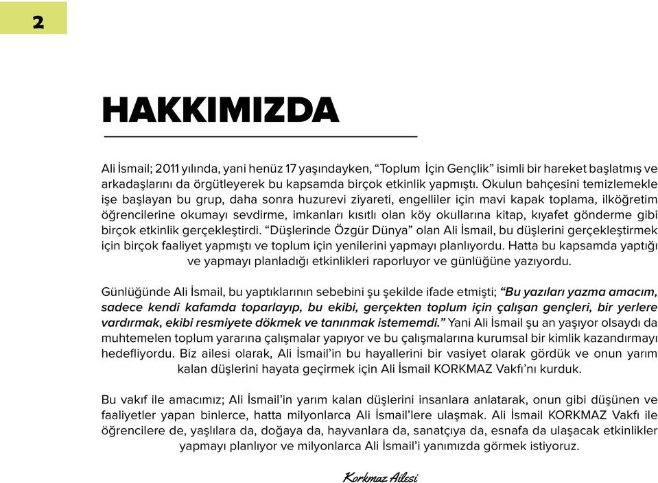 kitap, kıyafet gönderme gibi birçok etkinlik gerçekleştirdi.