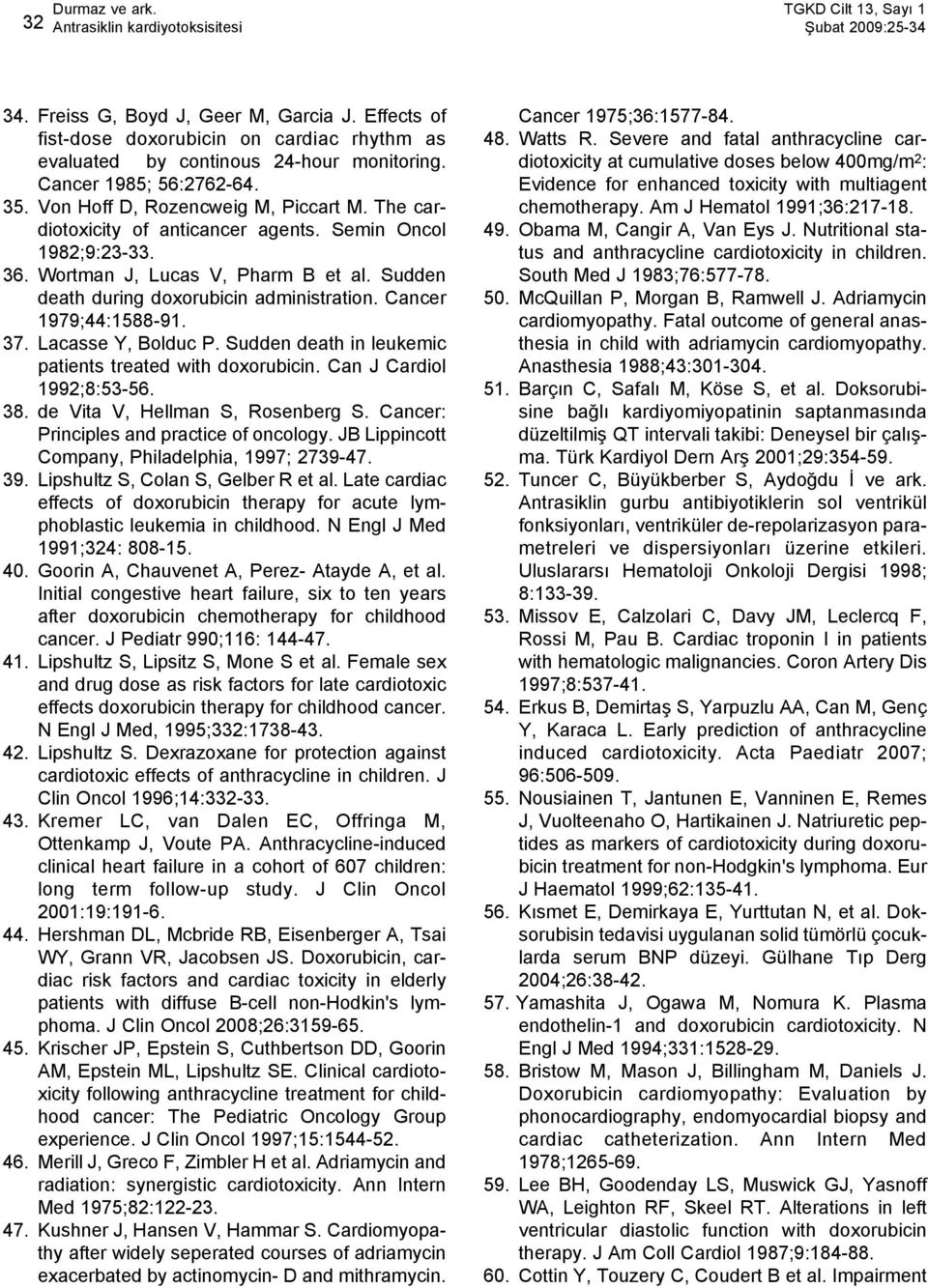 Sudden death during doxorubicin administration. Cancer 1979;44:1588-91. 37. Lacasse Y, Bolduc P. Sudden death in leukemic patients treated with doxorubicin. Can J Cardiol 1992;8:53-56. 38.