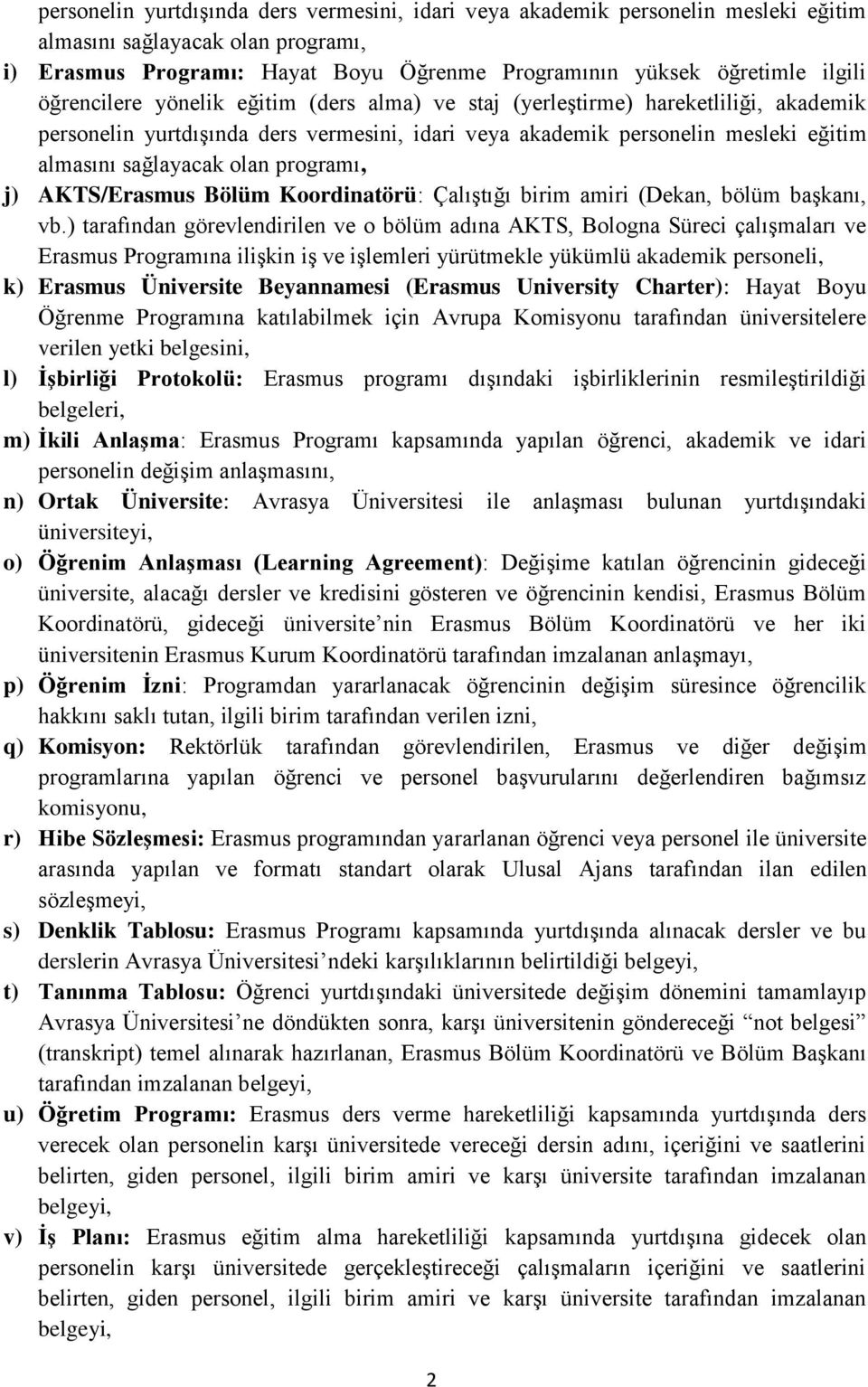 programı, j) AKTS/Erasmus Bölüm Koordinatörü: Çalıştığı birim amiri (Dekan, bölüm başkanı, vb.