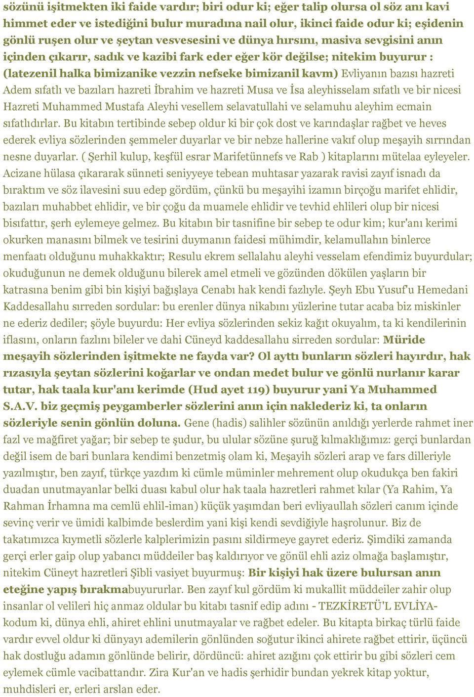 bazısı hazreti Adem sıfatlı ve bazıları hazreti İbrahim ve hazreti Musa ve İsa aleyhisselam sıfatlı ve bir nicesi Hazreti Muhammed Mustafa Aleyhi vesellem selavatullahi ve selamuhu aleyhim ecmain