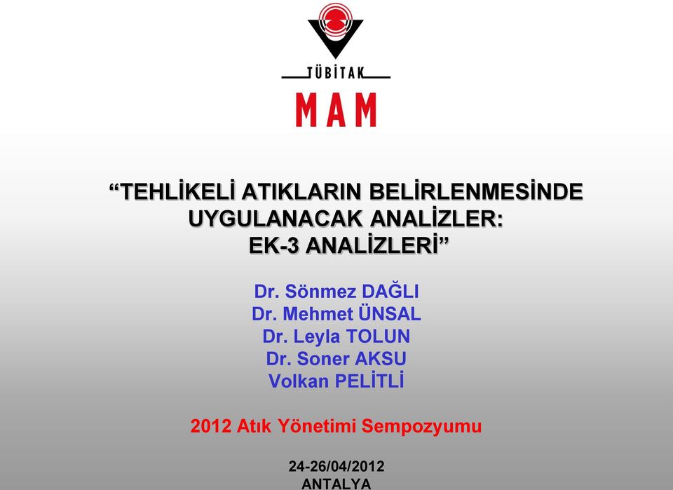 ANALİZLERİ Dr. Sönmez DAĞLI Dr. Mehmet ÜNSAL Dr.