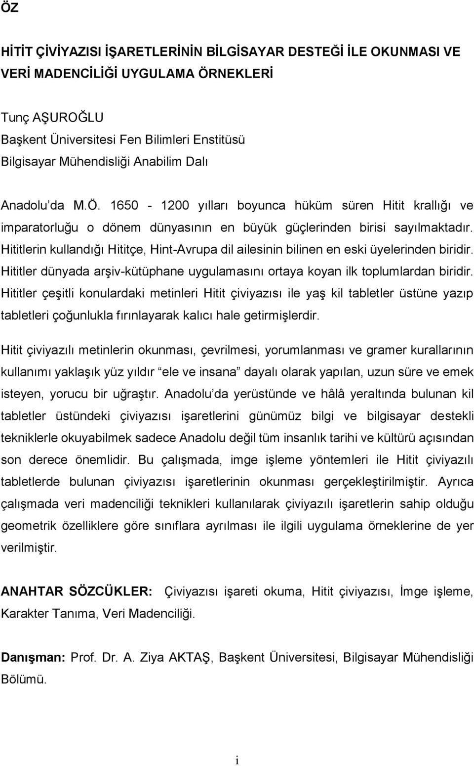 Hititlerin kullandığı Hititçe, Hint-Avrupa dil ailesinin bilinen en eski üyelerinden biridir. Hititler dünyada arşiv-kütüphane uygulamasını ortaya koyan ilk toplumlardan biridir.