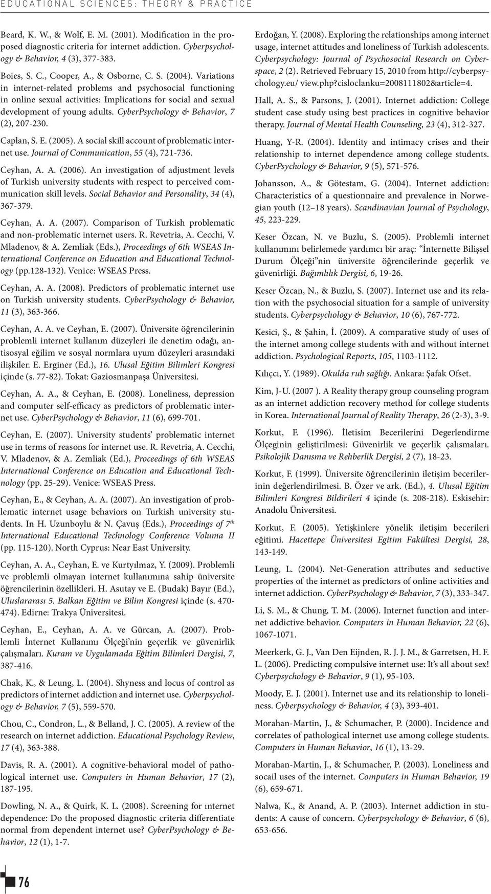 Variations in internet-related problems and psychosocial functioning in online sexual activities: Implications for social and sexual development of young adults.