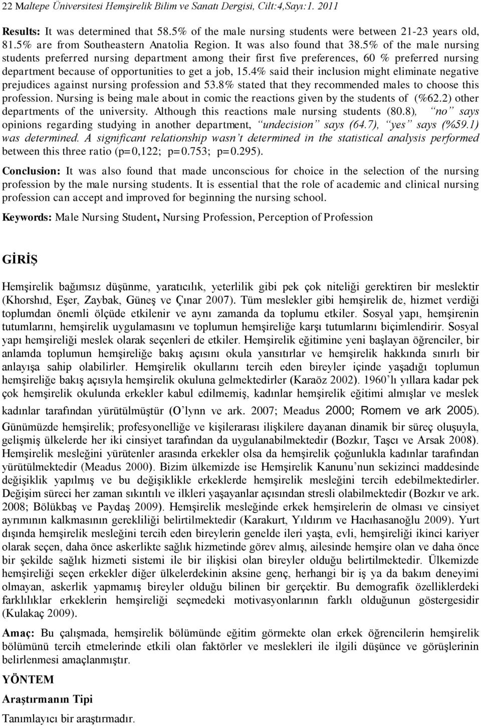 5% of the male nursing students preferred nursing department among their first five preferences, 60 % preferred nursing department because of opportunities to get a job, 15.