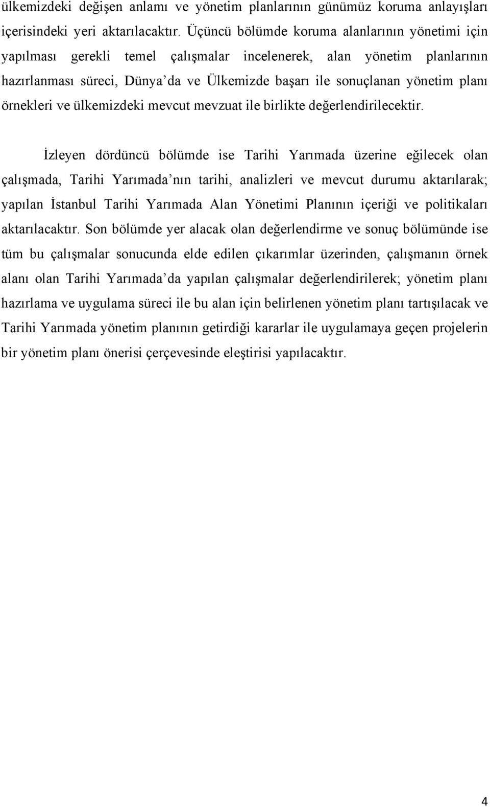 örnekleri ve ülkemizdeki mevcut mevzuat ile birlikte değerlendirilecektir.