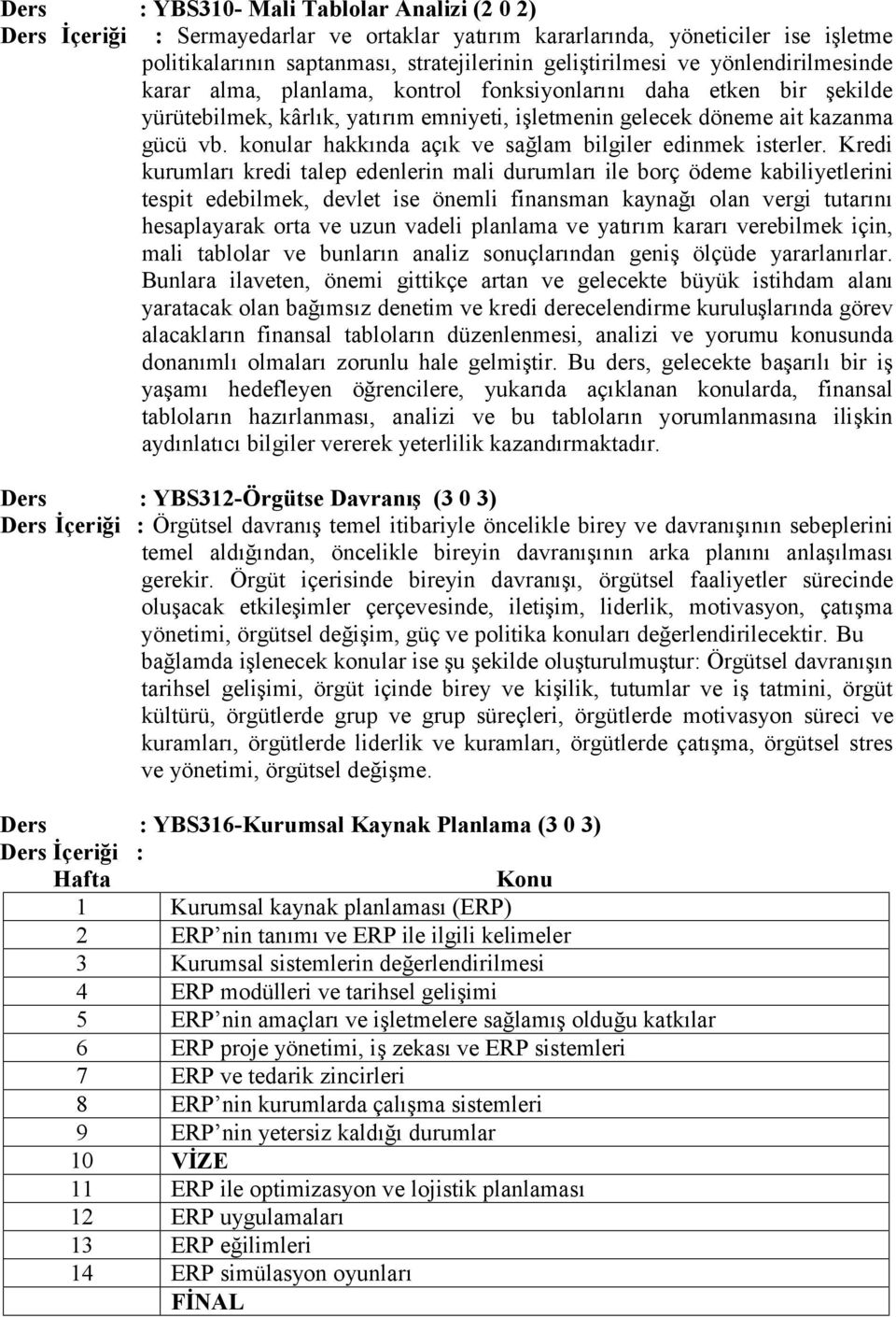 konular hakkında açık ve sağlam bilgiler edinmek isterler.