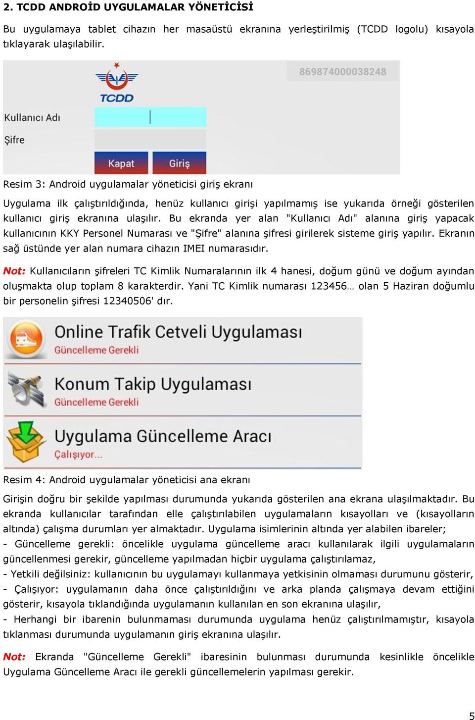 Bu ekranda yer alan "Kullanıcı Adı" alanına giriş yapacak kullanıcının KKY Personel Numarası ve "Şifre" alanına şifresi girilerek sisteme giriş yapılır.