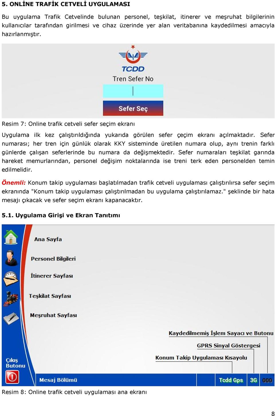 Sefer numarası; her tren için günlük olarak KKY sisteminde üretilen numara olup, aynı trenin farklı günlerde çalışan seferlerinde bu numara da değişmektedir.