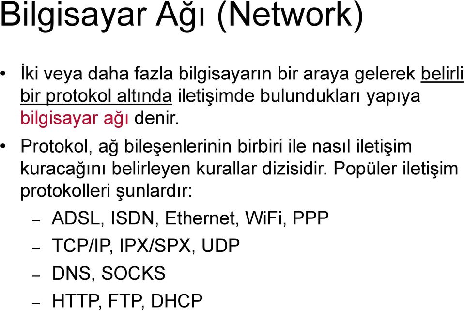 Protokol, ağ bileşenlerinin birbiri ile nasıl iletişim kuracağını belirleyen kurallar