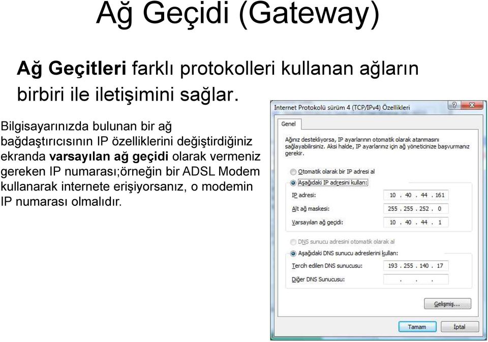 Bilgisayarınızda bulunan bir ağ bağdaştırıcısının IP özelliklerini değiştirdiğiniz