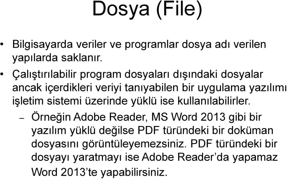 işletim sistemi üzerinde yüklü ise kullanılabilirler.