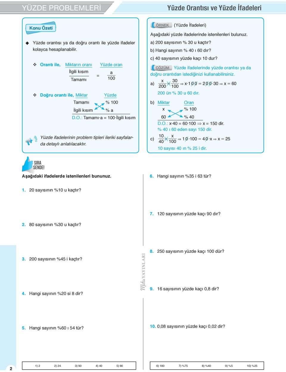 (Yüzde İfadeleri) Aşağıdaki yüzde ifadelerinde istenilenleri bulunuz. a) 00 sayısının % 0 u kaçtır? b) Hangi sayının % 40 ı 60 dır? c) 40 sayısının yüzde kaçı 0 dur?