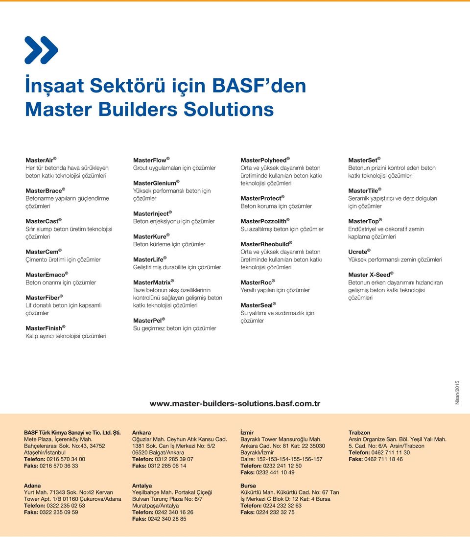 ayırıcı teknolojisi çözümleri MasterFlow Grout uygulamaları için çözümler MasterGlenium Yüksek performanslı beton için çözümler MasterInject Beton enjeksiyonu için çözümler MasterKure Beton kürleme