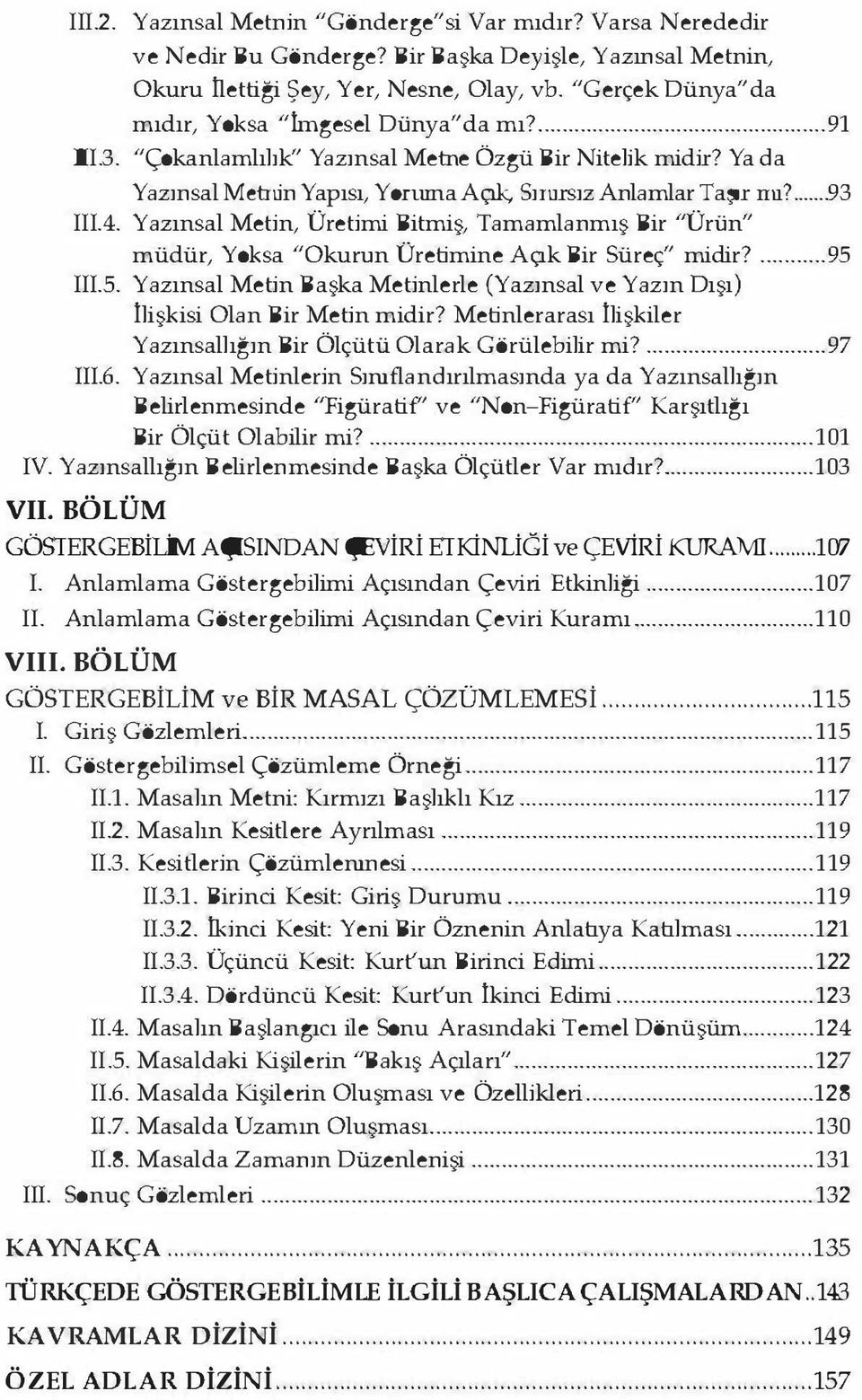 Yazınsal Metin, Üretimi Bitmiş, Tamamlanmış Bir "Ürün" müdür, Yoksa "Okurun Üretimine Açık Bir Süreç" midir?