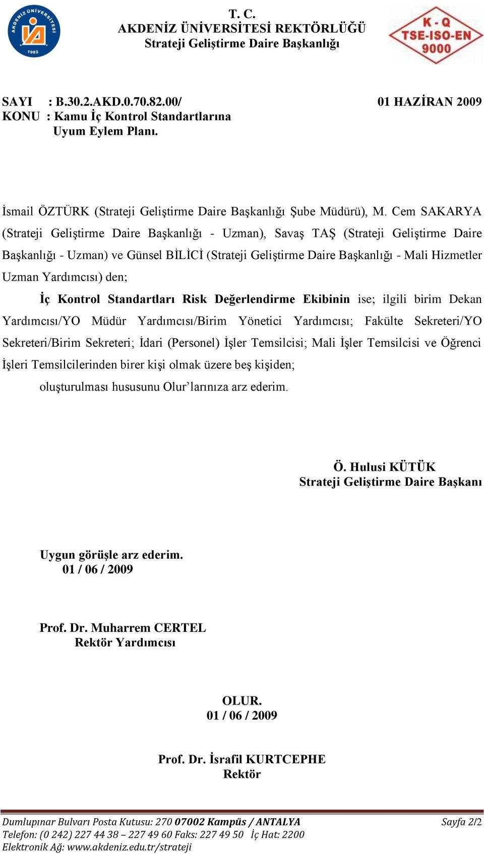 Cem SAKARYA (Strateji Geliştirme Daire Başkanlığı - Uzman), Savaş TAŞ (Strateji Geliştirme Daire Başkanlığı - Uzman) ve Günsel BİLİCİ (Strateji Geliştirme Daire Başkanlığı - Mali Hizmetler Uzman