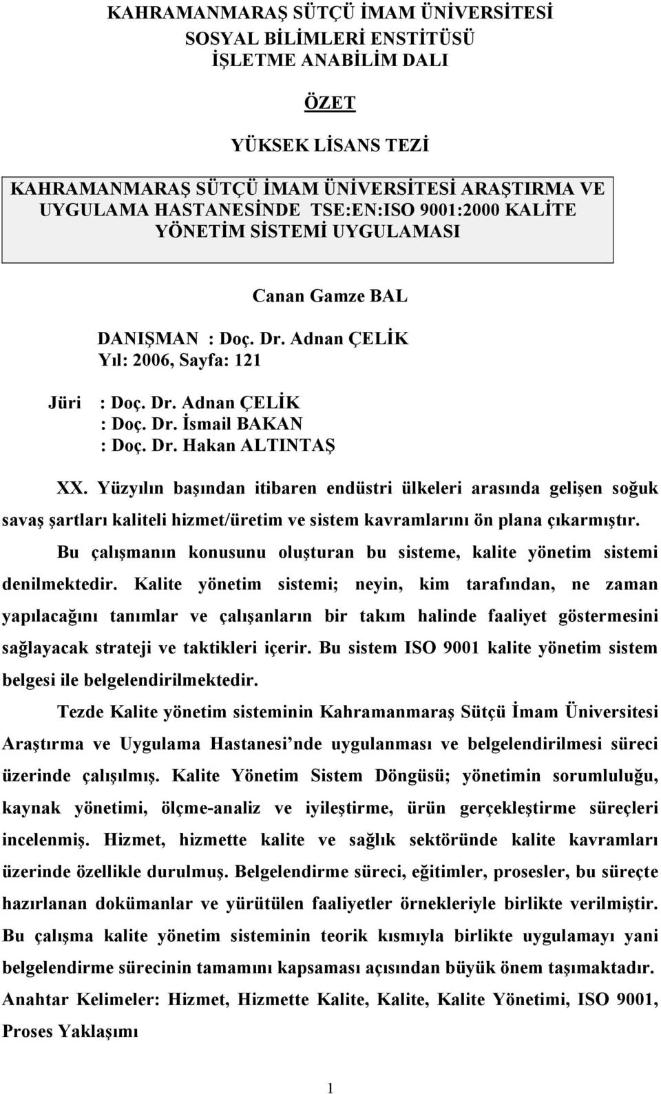 Yüzyılın başından itibaren endüstri ülkeleri arasında gelişen soğuk savaş şartları kaliteli hizmet/üretim ve sistem kavramlarını ön plana çıkarmıştır.