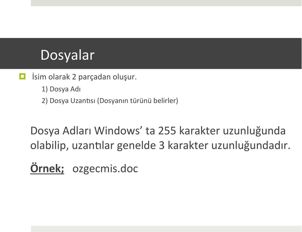 belirler) Dosya Adları Windows ta 255 karakter