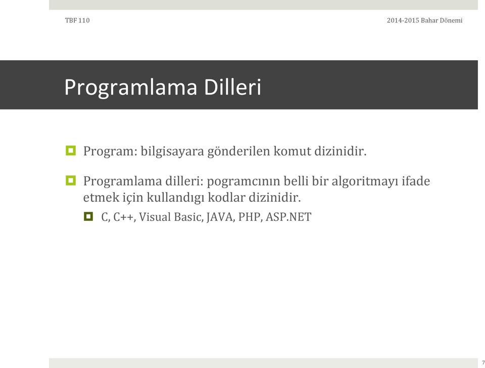 Programlama dilleri: pogramcının belli bir algoritmayı ifade